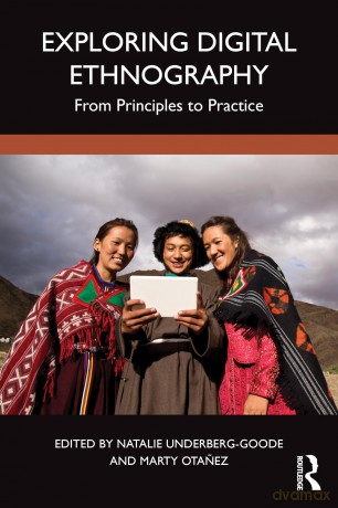 Exploring Digital Ethnography: From Principles to Practice - Natalie Underberg-Goode [KSIĄŻKA]