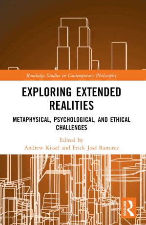 Exploring Extended Realities: Metaphysical, Psychological, and Ethical Challenges (Routledge Studies in Contemporary Philosophy) - Andrew Kissel [KSIĄŻKA]