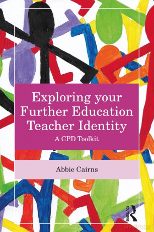 Exploring your Further Education Teacher Identity: A CPD Toolkit - Abbie Cairns [KSIĄŻKA]