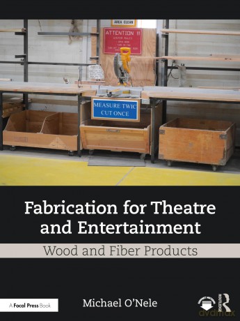 Fabrication for Theatre and Entertainment: Wood and Fiber Products - Michael O'Nele [KSIĄŻKA]