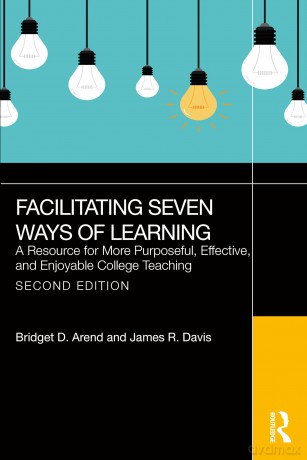 Facilitating Seven Ways of Learning: A Resource for More Purposeful, Effective, and Enjoyable College Teaching - James R. Davis [KSIĄŻKA]