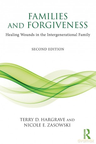 Families and Forgiveness: Healing Wounds in the Intergenerational Family - Terry D. Hargrave [KSIĄŻKA]