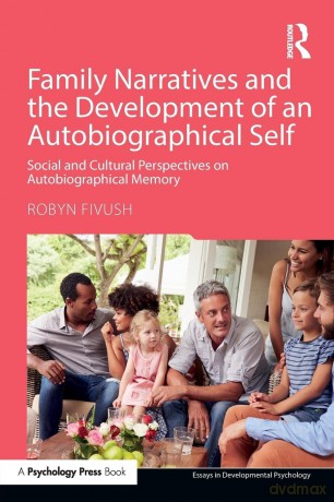 Family Narratives and the Development of an Autobiographical Self: Social and Cultural Perspectives on Autobiographical Memory (Essays in Developmental Psychology) - Robyn Fivush [KSIĄŻKA]