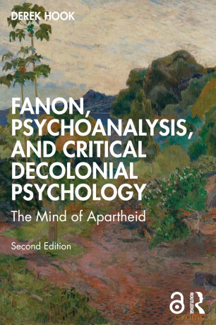Fanon, Psychoanalysis, and Critical Decolonial Psychology: The Mind of Apartheid - Derek Hook [KSIĄŻKA]