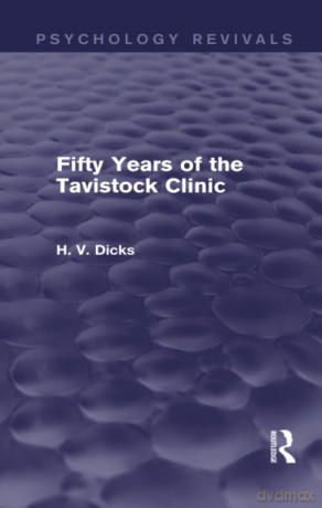 Fifty Years of the Tavistock Clinic (Psychology Revivals) - H.V. Dicks [KSIĄŻKA]