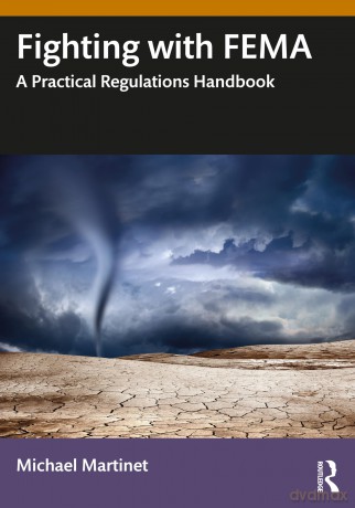 Fighting With FEMA: A Practical Regulations Handbook - Michael Martinet [KSIĄŻKA]