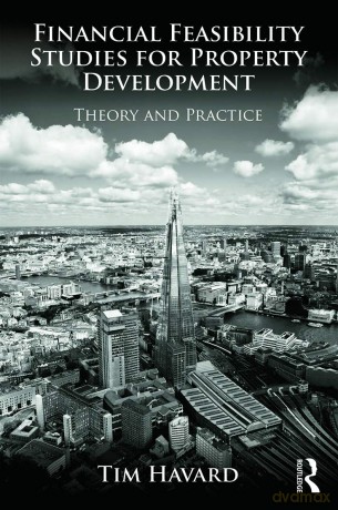 Financial Feasibility Studies for Property Development: Theory and Practice - Tim Havard [KSIĄŻKA]