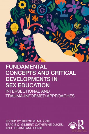 Fundamental Concepts and Critical Developments in Sex Education: Intersectional and Trauma-Informed Approaches - Reece M. Malone [KSIĄŻKA]