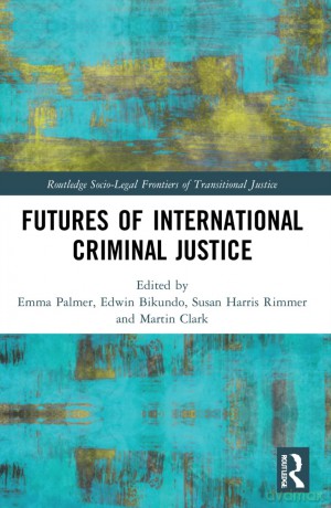 Futures of International Criminal Justice (Routledge Socio-Legal Frontiers of Transitional Justice) - Emma Palmer [KSIĄŻKA]