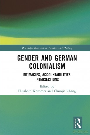 Gender and German Colonialism: Intimacies, Accountabilities, Intersections (Routledge Research in Gender and History) - Elisabeth Krimmer [KSIĄŻKA]