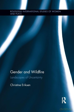 Gender and Wildfire: Landscapes of Uncertainty (Routledge International Studies of Women and Place) - Christine Eriksen [KSIĄŻKA]