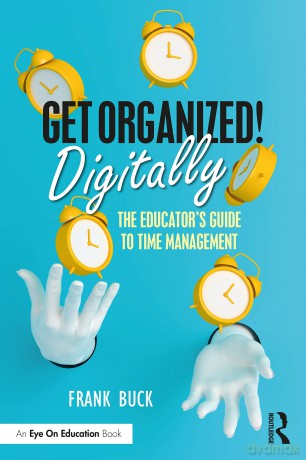 Get Organized Digitally!: The Educator's Guide to Time Management - Frank Buck [KSIĄŻKA]