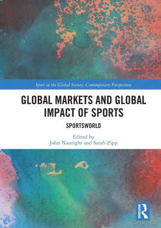 Global Markets and Global Impact of Sports: SportsWorld (Sport in the Global Society - Contemporary Perspectives) - Nauright John [KSIĄŻKA]
