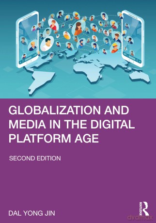 Globalization and Media in the Digital Platform Age - Dal Yong Jin [KSIĄŻKA]