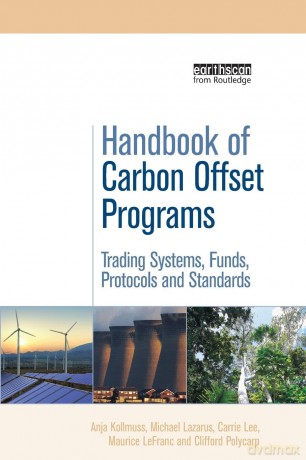 Handbook of Carbon Offset Programs: Trading Systems, Funds, Protocols and Standards (Environmental Market Insights) - Anja Kollmuss [KSIĄŻKA]