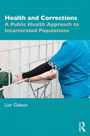 Health and Corrections: A Public Health Approach to Incarcerated Populations - Lior Gideon [KSIĄŻKA]