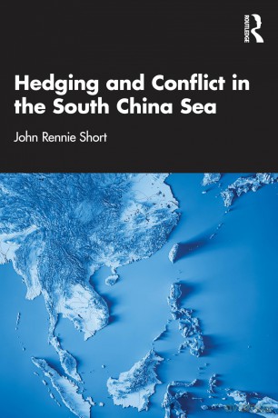 Hedging and Conflict in the South China Sea - John Rennie Short [KSIĄŻKA]