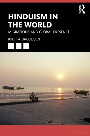 Hinduism in the World: Migrations and Global Presence - Knut A. Jacobsen [KSIĄŻKA]