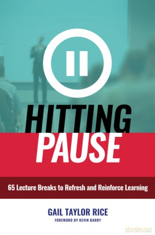 Hitting Pause: 65 Lecture Breaks to Refresh and Reinforce Learning - Gail Taylor Rice [KSIĄŻKA]