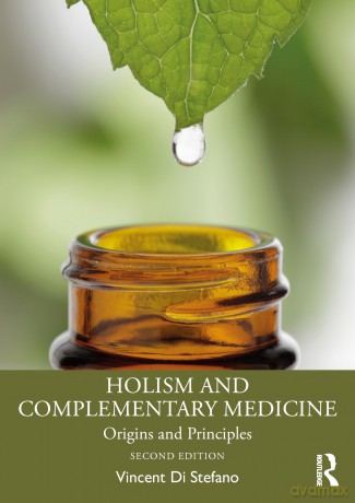Holism and Complementary Medicine: Origins and Principles - Vincent Di Stefano [KSIĄŻKA]