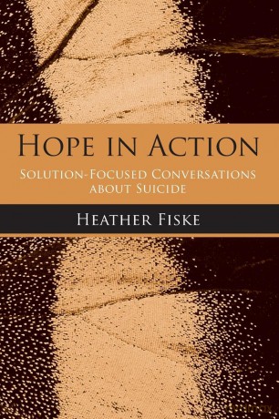 Hope in Action: Solution-Focused Conversations About Suicide - Heather Fiske [KSIĄŻKA]