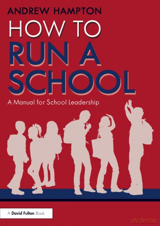 How to Run a School: A Manual for School Leadership - Andrew Hampton [KSIĄŻKA]