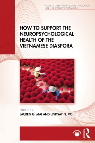 How to Support the Neuropsychological Health of the Vietnamese Diaspora (A Clinical Guide to the Neuropsychological Health of Immigrant Populations) - Lauren G. Mai [KSIĄŻKA]