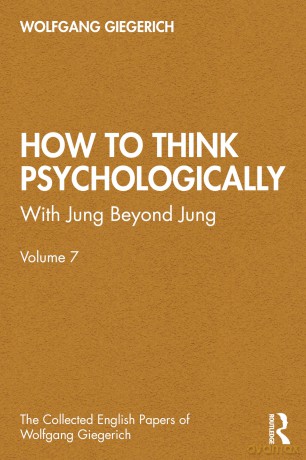 How to Think Psychologically: With Jung Beyond Jung (The Collected English Papers of Wolfgang Giegerich) - Wolfgang Giegerich [KSIĄŻKA]