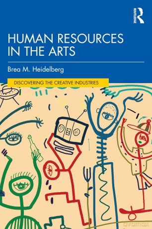 Human Resources in the Arts (Discovering the Creative Industries) - Brea M. Heidelberg [KSIĄŻKA]
