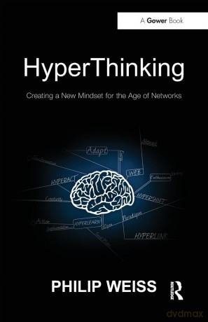 HyperThinking: Creating a New Mindset for the Age of Networks - Philip Weiss [KSIĄŻKA]