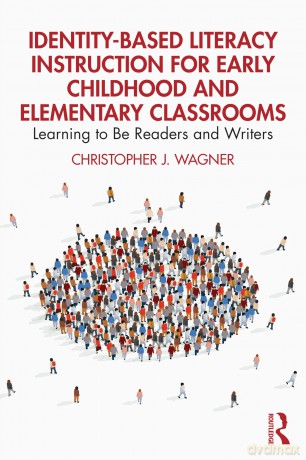 Identity-Based Literacy Instruction for Early Childhood and Elementary Classrooms: Learning to Be Readers and Writers - Christopher J. Wagner [KSIĄŻKA]