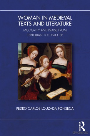 Images of Women in Medieval Texts and Literature: Misogyny and Praise from Tertullian to Chaucer - Pedro Carlos Louzada Fonseca [KSIĄŻKA]