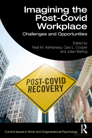 Imagining the Post-COVID Workplace: Challenges and Opportunities (Current Issues in Work and Organizational Psychology) - Neal M. Ashkanasy [KSIĄŻKA]