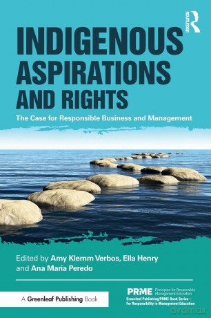 Indigenous Aspirations and Rights: The Case for Responsible Business and Management (The Principles for Responsible Management Education Series) - Amy Klemm Verbos [KSIĄŻKA]