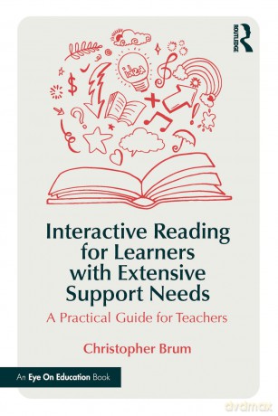 Interactive Reading for Learners with Extensive Support Needs: A Practical Guide for Teachers - Christopher Brum [KSIĄŻKA]