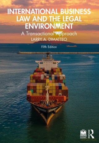 International Business Law and the Legal Environment: A Transactional Approach - Larry A. DiMatteo [KSIĄŻKA]