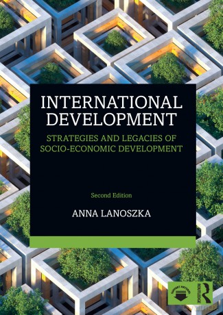 International Development: Strategies and Legacies of Socio-Economic Development - Anna Lanoszka [KSIĄŻKA]