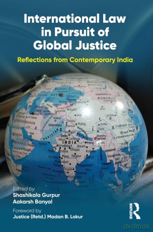 International Law in Pursuit of Global Justice: Reflections from Contemporary India - Shashikala Gurpur [KSIĄŻKA]