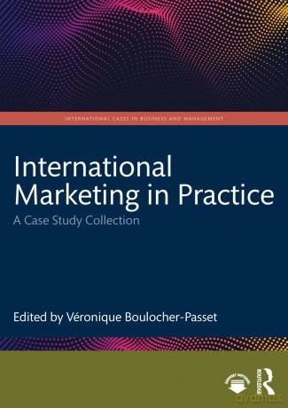 International Marketing in Practice: A Case Study Collection (International Cases in Business and Management) - Véronique Boulocher-Passet [KSIĄŻKA]