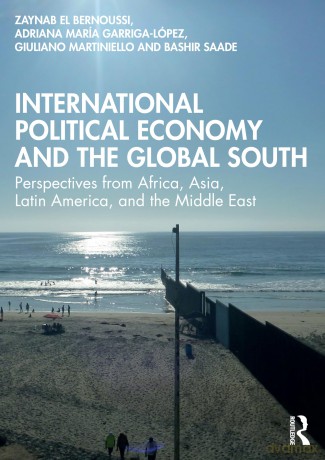 International Political Economy and the Global South: Perspectives from Africa, Asia, Latin America, and the Middle East - Zaynab El Bernoussi [KSIĄŻKA]