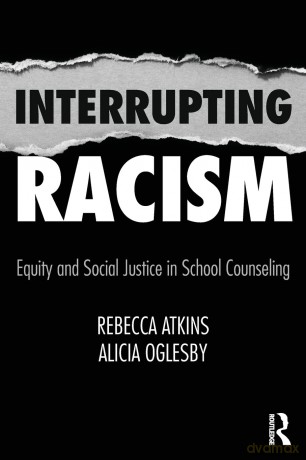 Interrupting Racism: Equity and Social Justice in School Counseling - Rebecca Atkins [KSIĄŻKA]