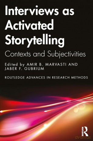 Interviews as Activated Storytelling: Contexts and Subjectivities (Routledge Advances in Research Methods) - Amir B. Marvasti [KSIĄŻKA]