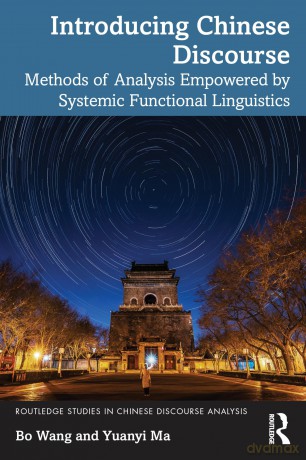 Introducing Chinese Discourse: Methods of Analysis Empowered by Systemic Functional Linguistics (Routledge Studies in Chinese Discourse Analysis) - Bo Wang [KSIĄŻKA]