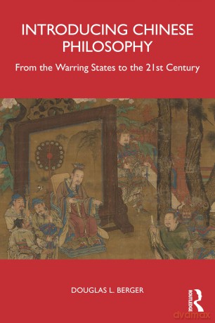 Introducing Chinese Philosophy: From the Warring States to the 21st Century - Douglas Berger [KSIĄŻKA]