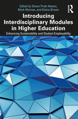 Introducing Interdisciplinary Modules in Higher Education: Enhancing Sustainability and Student Employability - Simon Pratt-Adams [KSIĄŻKA]