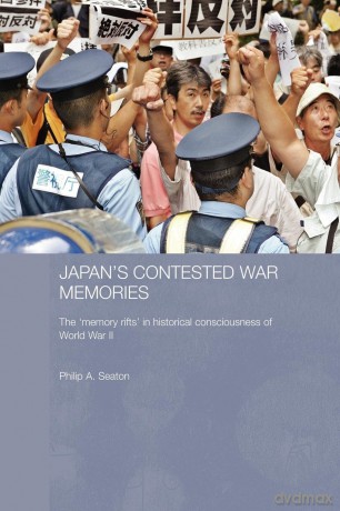 Japan's Contested War Memories: The 'Memory Rifts' in Historical Consciousness of World War II (Routledge Contemporary Japan Series) - Philip A. A. Seaton [KSIĄŻKA]