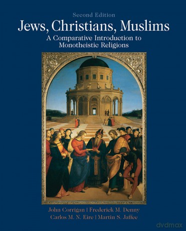 Jews, Christians, Muslims: A Comparative Introduction to Monotheistic Religions - John Corrigan [KSIĄŻKA]