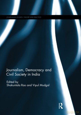 Journalism, Democracy and Civil Society in India (Journalism Studies) - Shakuntala Rao [KSIĄŻKA]