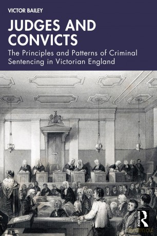 Judges and Convicts: The Principles and Patterns of Criminal Sentencing in Victorian England - Victor Bailey [KSIĄŻKA]