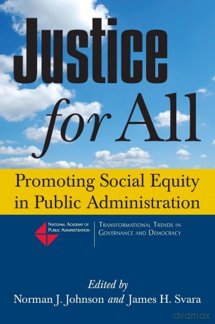 Justice for All: Promoting Social Equity in Public Administration (Transformational Trends in Goverance and Democracy) - James H Svara [KSIĄŻKA]